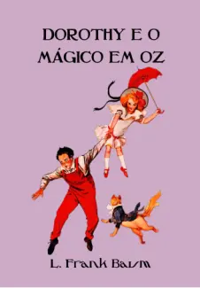 Baixar Livro Dorothy e o Mágico em Oz (Ilustrado) - Coleção Mágico de Oz Vol. 4 - L. Frank Baum em ePub PDF Mobi ou Ler Online