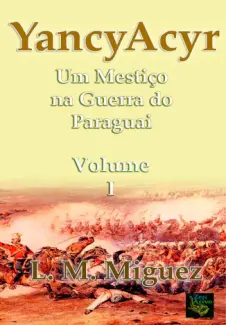 Baixar Livro YANCY ACYR: Um Mestiço na  Guerra do Paraguai - L. M. Miguez em ePub PDF Mobi ou Ler Online