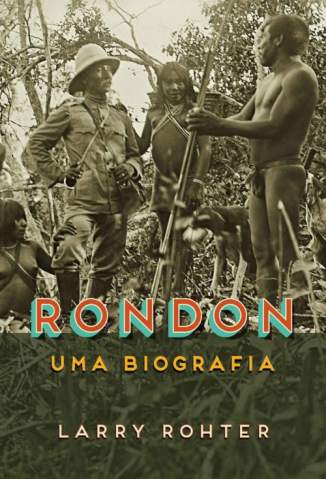 Baixar Livro Rondon - Larry Rohter em ePub PDF Mobi ou Ler Online