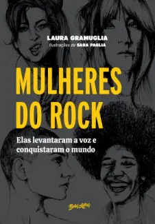 Baixar Livro Mulher es do Rock: elas Levantaram a voz e Conquistaram o Mundo - Laura Gramuglia em ePub PDF Mobi ou Ler Online