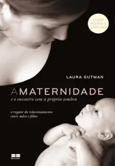 Baixar Livro A Maternidade e o Encontro com a Própria Sombra - Laura Gutman em ePub PDF Mobi ou Ler Online