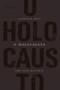 Baixar Livro O Holocausto: uma Nova História - Laurence Rees em ePub PDF Mobi ou Ler Online