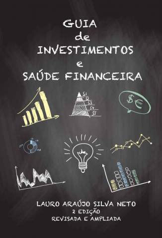 Baixar Livro Guia de Investimentos e Saúde Financeira - Lauro de Araújo Silva Neto em ePub PDF Mobi ou Ler Online