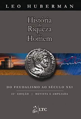 Baixar Livro Historia da Riqueza do Homem - Leo Huberman em ePub PDF Mobi ou Ler Online