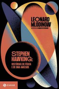 Baixar Livro Stephen Hawking: Histórias de Física e de uma Amizade - Leonard Mlodinow em ePub PDF Mobi ou Ler Online