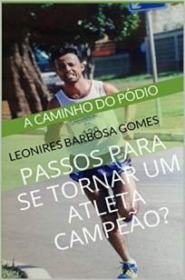 Baixar Livro Passos para Se Tornar um Atleta Campeão - Leonires Barbosa Gomes em ePub PDF Mobi ou Ler Online