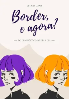 Baixar Livro Border, e agora?: Do diagnóstico ao dia a dia - Leticia Lopes em ePub PDF Mobi ou Ler Online