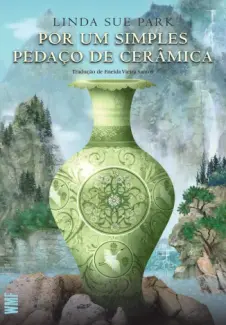 Baixar Livro Por um simples pedaço de cerâmica - Linda Sue Park em ePub PDF Mobi ou Ler Online