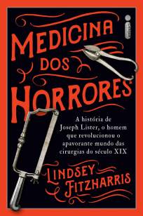 Baixar Livro Medicina Dos Horrores - Lindsey Fitzharris em ePub PDF Mobi ou Ler Online