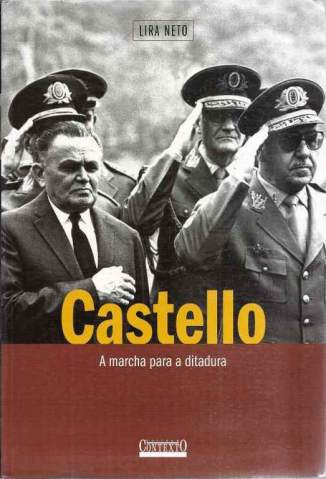 Baixar Livro Castello - a Marcha para a Ditadura - Lira Neto em ePub PDF Mobi ou Ler Online
