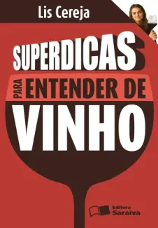 Baixar Livro Superdicas para Entender de Vinho - Lis Cereja em ePub PDF Mobi ou Ler Online