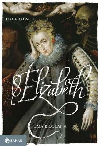 Baixar Livro Elizabeth I: Uma biografia - Lisa Hilton em ePub PDF Mobi ou Ler Online