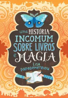 Baixar Livro Uma História Incomum Sobre Livros e Magia - Lisa Papademetriou em ePub PDF Mobi ou Ler Online