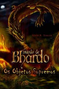 Baixar Livro Os Objetos Supremos - Mundo de Bhardo Vol. 1 - Lívia Taisa Rolim Stocco em ePub PDF Mobi ou Ler Online