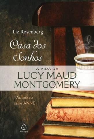 Baixar Livro Casa dos Sonhos: a Vida de Lucy Maud Montgomery - Liz Rosenberg em ePub PDF Mobi ou Ler Online
