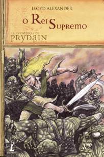 Baixar O Rei Supremo - As Aventuras de Prydain Vol. 5 - Lloyd Alexander ePub PDF Mobi ou Ler Online