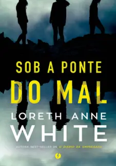 Baixar Livro Sob a Ponte do Mal - Loreth Anne White em ePub PDF Mobi ou Ler Online