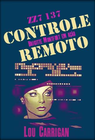 Baixar Livro B127 Controle Remoto - Brigitte Montfort Vol. 137 - Lou Carrigan em ePub PDF Mobi ou Ler Online