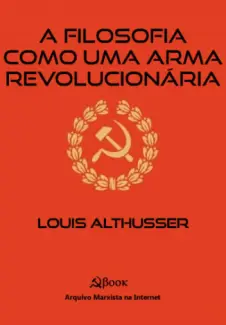 Baixar Livro A Filosofia como uma arma Revolucionária - Louis Althusser em ePub PDF Mobi ou Ler Online