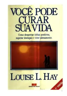 Baixar Livro Você pode Curar sua vida - Louise L. Hay em ePub PDF Mobi ou Ler Online
