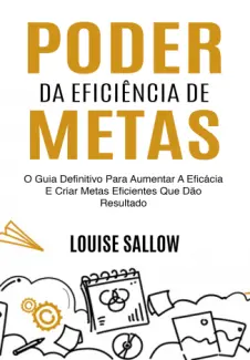 Baixar Livro Poder Da Eficiência De Metas - Louise Sallow em ePub PDF Mobi ou Ler Online