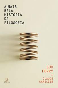 Baixar Livro A Mais Bela História da Filosofia - Luc Ferry em ePub PDF Mobi ou Ler Online