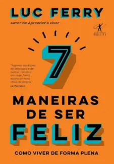 Baixar Livro 7 Maneiras de ser Feliz - Luc Ferry em ePub PDF Mobi ou Ler Online