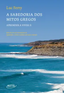 Baixar Livro A Sabedoria dos Mitos Gregos - Luc Ferry em ePub PDF Mobi ou Ler Online