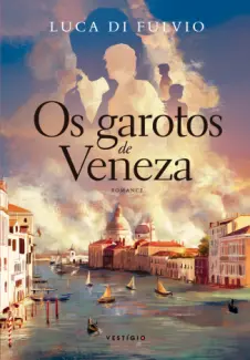 Baixar Livro Os Garotos de Veneza - Luca Di Fulvio em ePub PDF Mobi ou Ler Online