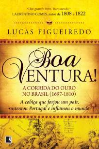 Baixar Livro Boa Ventura! - a Corrida do Ouro No Brasil (1697-1810) - Lucas Figueiredo em ePub PDF Mobi ou Ler Online