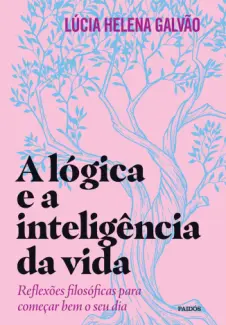 Baixar Livro A Lógica e a Inteligência da vida - Lúcia Helena Galvão em ePub PDF Mobi ou Ler Online