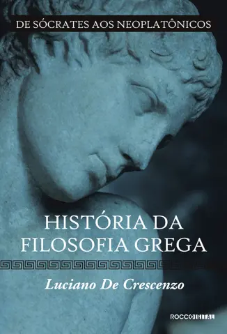 Baixar Livro De Sócrates aos Neoplatônicos - História da Filosofia Grega Vol. 2 - Luciano De Crescenzo em ePub PDF Mobi ou Ler Online