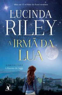 Baixar Livro A Irmã da Lua: a História de Tiggy - As Sete Irmãs Vol. 5 - Lucinda Riley em ePub PDF Mobi ou Ler Online