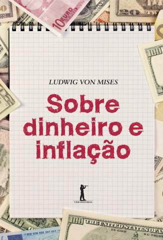 Baixar Livro Sobre Dinheiro e Inflação - Ludwig Von Mises em ePub PDF Mobi ou Ler Online