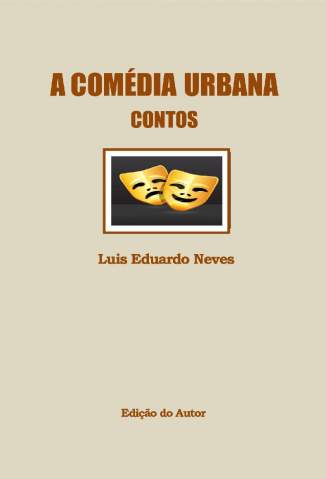 Baixar Livro A Comédia Urbana - Luis Eduardo Neves em ePub PDF Mobi ou Ler Online
