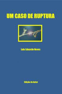 Baixar Livro Um Caso de Ruptura - Luis Eduardo Neves em ePub PDF Mobi ou Ler Online