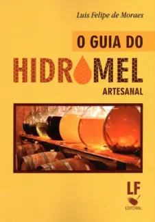 Baixar Livro O guia do Hidromel Artesanal - Luis Felipe de Moraes em ePub PDF Mobi ou Ler Online