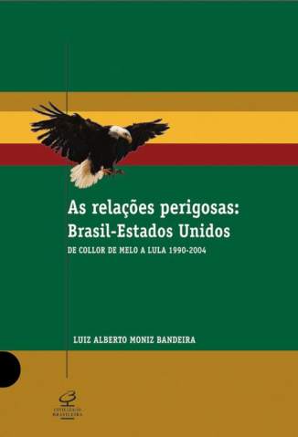 Baixar Livro As Relações Perigosas Brasil-Estados-Unidos - Luiz Alberto Moniz Bandeira em ePub PDF Mobi ou Ler Online