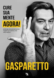 Baixar Livro Cure Sua Mente Agora - Luiz Antonio Gasparetto em ePub PDF Mobi ou Ler Online