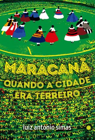 Baixar Livro Maracanã: Quando a Cidade Era Terreiro - Luiz Antonio Simas em ePub PDF Mobi ou Ler Online