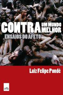 Baixar Contra um Mundo Melhor - Luiz Felipe Pondé ePub PDF Mobi ou Ler Online