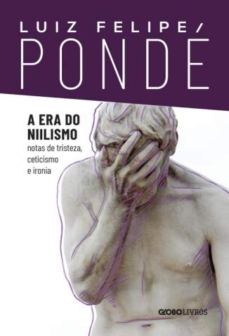 Baixar Livro A Era do Niilismo - Luiz Felipe Pondé em ePub PDF Mobi ou Ler Online