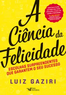 Baixar Livro A Ciência da Felicidade - Luiz Gaziri em ePub PDF Mobi ou Ler Online