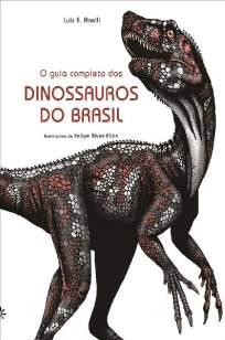 Baixar O Guia Completo dos Dinossauros do Brasil - Luiz E. Anelli ePub PDF Mobi ou Ler Online