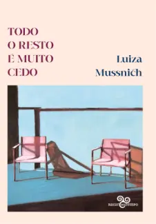 Baixar Livro Todo o Resto é Muito cedo - Luiza Mussnich em ePub PDF Mobi ou Ler Online