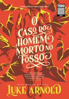 Baixar Livro O caso do Homem Morto no Fosso - Luke Arnold em ePub PDF Mobi ou Ler Online