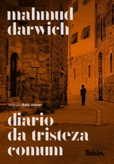 Baixar Livro Diário da Tristeza Comum - Mahmud Darwich em ePub PDF Mobi ou Ler Online