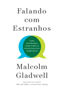 Baixar Livro Falando com Estranhos -  Malcolm Gladwell em ePub PDF Mobi ou Ler Online