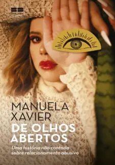 Baixar Livro De Olhos Abertos: Uma História não Contada Sobre Relacionamento Abusivo - Manuela Xavier em ePub PDF Mobi ou Ler Online