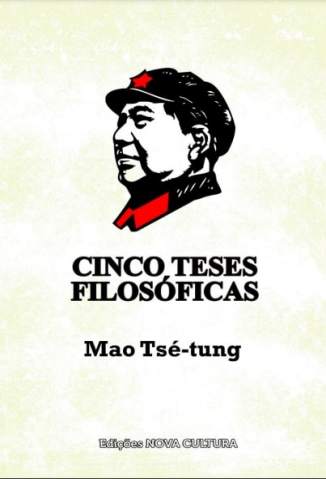 Baixar Livro Cinco Teses Filosóficas - Mao Tsé-Tung em ePub PDF Mobi ou Ler Online